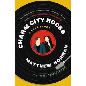 Charm City Rocks: A Love Story -- Matthew Norman